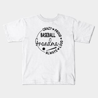 Crazy Proud Always Loud Baseball Grandma Funny Baseball Kids T-Shirt